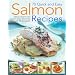 70 Quick and Easy Salmon Recipes: Delicious Ideas for Every Occasion, Shown Step by Step with 250 Photographs