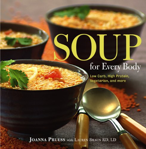 Soup for Every Body: Low-Carb, High-Protein, Vegetarian, and More