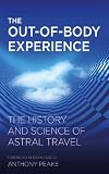 The Out-of-Body Experience: The History and Science of Astral Travel