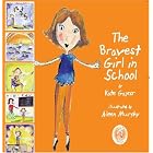 The Bravest Girl in School-This book has been designed to help young children with... by  Kate Gaynor and Aileen Murphy