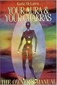 Your Aura and Your Chakras: The Owner's Manual