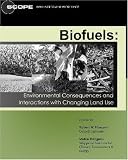 Biofuels: Environmental Consequences and Interactions with Changing Land Use