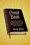 Good Book: The Bizarre, Hilarious, Disturbing, Marvelous, and Inspiring Things I Learned When I Read Every Single Word of the Bible