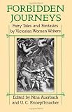 Forbidden Journeys: Fairy Tales and Fantasies by Victorian Women Writers