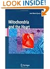 Mitochondria and the Heart (Developments in Cardiovascular Medicine)