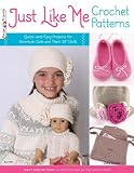 Just Like Me Crochet Patterns: Quick-and-Easy Projects for American Girls and Their 18