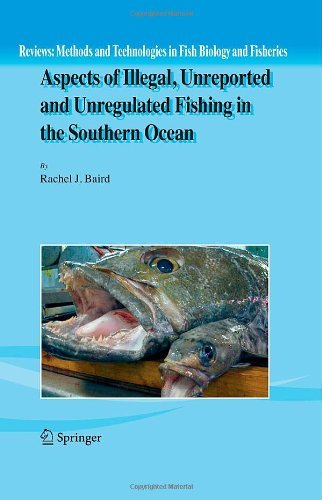 Aspects of Illegal, Unreported and Unregulated Fishing in the Southern Ocean: 5 (Reviews: Methods and Technologies in Fish Biology and Fisheries)