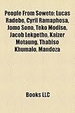 People from Soweto: Lucas Radebe, Cyril Ramaphosa, Jomo Sono, Teko Modise, Jacob Lekgetho, Kaizer Motaung, Thabiso Khumalo, Mandoza-