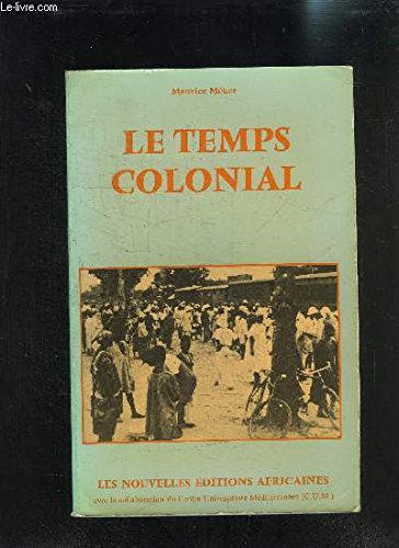 LE TEMPS COLONIAL LE TEMPS COLONIAL