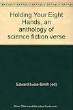 Holding your eight hands : an anthology of science fiction verse