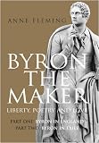 Byron the maker : liberty, poetry and love