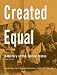 Created Equal: A History of th...