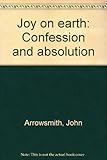 Joy on earth : confession and absolution