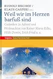 Produkt-Bild: Weil wir im Herzen barfu&szlig; sind: Gedanken zu Advent und Weihnachten von Rainer Maria Rilke, Hilde Domin, Erich Fried u.a