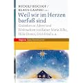 Weil wir im Herzen barfu� sind: Gedanken zu Advent und Weihnachten von Rainer Maria Rilke, Hilde Domin, Erich Fried u.a