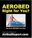 IS THE AEROBED RIGHT FOR YOU? Find out the Aero Bed Flaws & Gotchas. Includes Areobed Inflatable Raised Queen, Twin and Kids Mattress (Same as Free Report at Airbedreport.com)