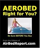 IS THE AEROBED RIGHT FOR YOU? Find out the Aero Bed Flaws & Gotchas. Includes Areobed Inflatable Raised Queen, Twin and Kids Mattress (By the Editors of AirbedReport.com)