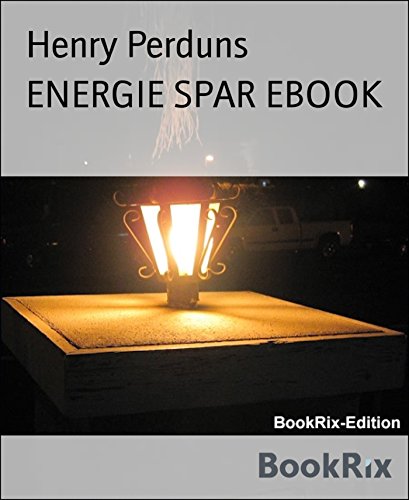 ENERGIE SPAR EBOOK: Geld sparen und Klima schützen (German Edition)