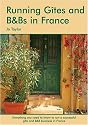 Running Gites and B&Bs in France: The Essential Guide to a Successful Business