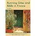 Running Gites and B&Bs in France: The Essential Guide to a Successful Business