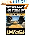 Yesterday's Gone: Episode 1 (The Post-Apocalyptic Serial Thriller)