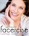 Ultimate Facercise: The Complete and Balanced Muscle-Toning Program for Renewed Vitality and a MoreYouthful Appearance