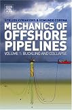 Mechanics of Offshore Pipelines, Volume 1: Volume 1 Buckling and Collapse