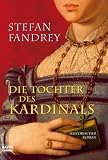 Die Tochter des Kardinals: Historischer Roman - Stefan Fandrey