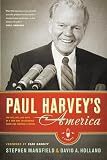 Paul Harvey's America: The Life, Art, and Faith of a Man Who Transformed Radio and Inspired a Nation