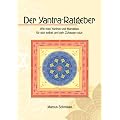 Der Yantra-Ratgeber: Wie man Yantras und Mandalas f�r sich selbst und sein Zuhause nutzt