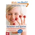 Sprechen und Spielen: Kreative Sprachf�rderung f�r Kindergarten- und Grundschulkinder