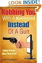 Robbing You With A Keyboard Instead Of A Gun: Cyber Crime - How They Do It