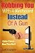 Robbing You With A Keyboard Instead Of A Gun: Cyber Crime - How They Do It