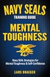 Navy SEALS Training Guide: Mental Tou...