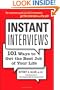 Instant Interviews: 101 Ways to Get the Best Job of Your Life
