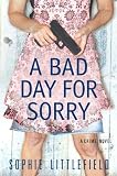 A Bad Day for Sorry: A Crime Novel