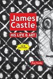 James Castle His Life & Art