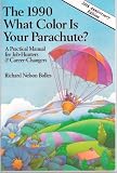 What Color Is Your Parachute? 1990: A Practical Manual for Job Hunters and Career Changers (What Color Is Your Parachute? (Paperback))