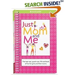 Just Mom and Me: The Tear-out, Punch-out, Fill-out Book of Fun for Girls and Their Moms (American Girl Library)