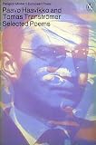Selected poems [of] Paavo Haavikko / translated and with an introduction by Anselm Hollo ; [and of] Tomas Tranströmer / translated and with an introduction by Robin Fulton