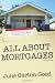 All About Mortgages: Insider Tips to Finance or Refinance Your Home in Today's Economy