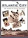 Atlantic City: One Hundred Twenty-Five Years of Ocean Madness