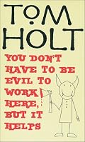 You Don't Have to Be Evil to Work Here, But it Helps
