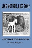 Like Mother, Like Son?: Genetics and Heredity in Horses