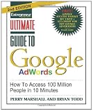 Ultimate Guide to Google Ad Words, 2nd Edition: How To Access 100 Million People in 10 Minutes