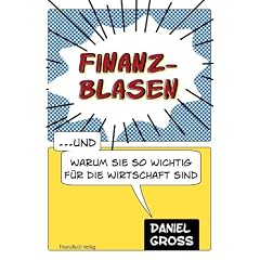 Finanzblasen. und warum sie so wichtig f�r unsere Wirtschaft sind