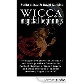 Wicca Magical Beginnings - The history and origins of the rituals and other practices found in the Book of Shadows of Gerald Gardner and other traditions of modern initiatory Pagan Witchcraft
