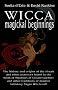 Wicca Magical Beginnings - The history and origins of the rituals and other practices found in the Book of Shadows of Gerald Gardner and other traditions of modern initiatory Pagan Witchcraft