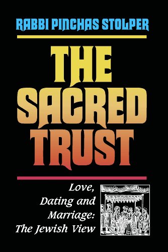 Sacred Trust: Love, Dating and Marriage : The Jewish View
