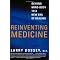 The Case for Reinventing Medicine